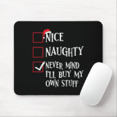 Nice Naughty Never Mind Ich kaufe mein eigenes Stu Mousepad (Mit Mouse)