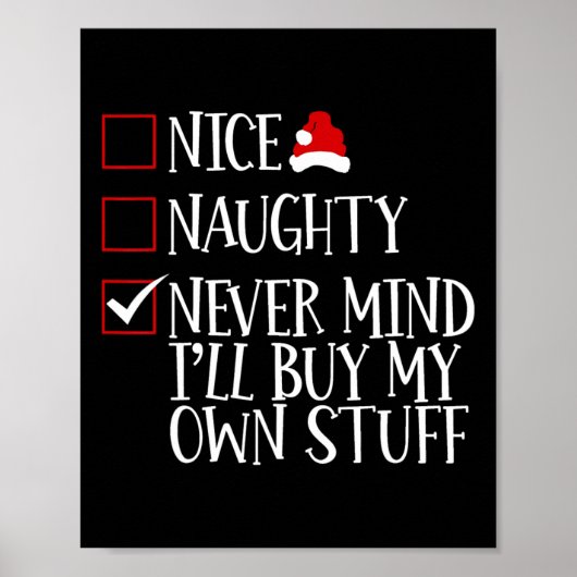 Nice Naughty Never Mind Ich kaufe mein eigenes Stu Poster (Vorne)