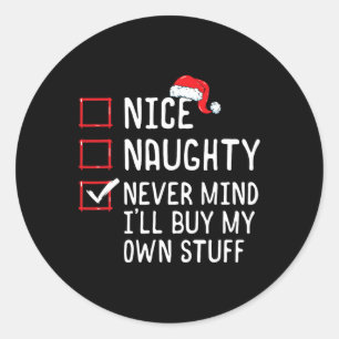 Nice Naughty Never Mind Ich kaufe mein eigenes Stu Runder Aufkleber