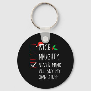 Nice Naughty Never Mind Ich kaufe mein eigenes Stu Schlüsselanhänger