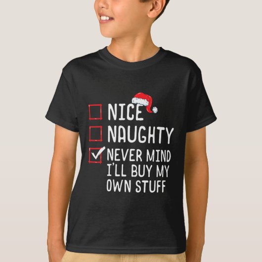 Nice Naughty Never Mind Ich kaufe mein eigenes Stu T-Shirt (Vorderseite)