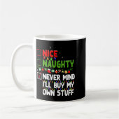 Nice Naughty Never Mind I'll Buy My Own Stuff Chri Kaffeetasse (Links)