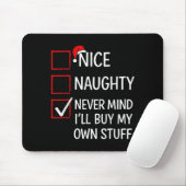 Nice Naughty Never Mind I'll Buy My Own Stuff Chri Mousepad (Mit Mouse)