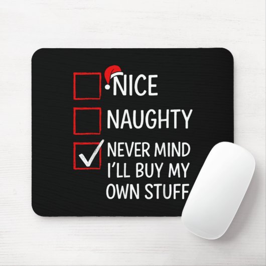 Nice Naughty Never Mind I'll Buy My Own Stuff Chri Mousepad (Mit Mouse)