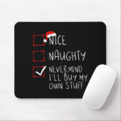 Nice Naughty Never Mind I'll Buy My Own Stuff Chri Mousepad (Mit Mouse)