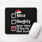 Nice Naughty Never Mind I'll Buy My Own Stuff Chri Mousepad (Mit Mouse)