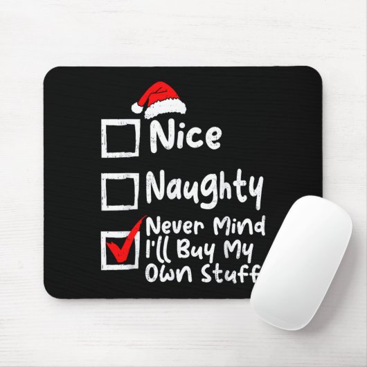 Nice Naughty Never Mind I'll Buy My Own Stuff Chri Mousepad (Mit Mouse)
