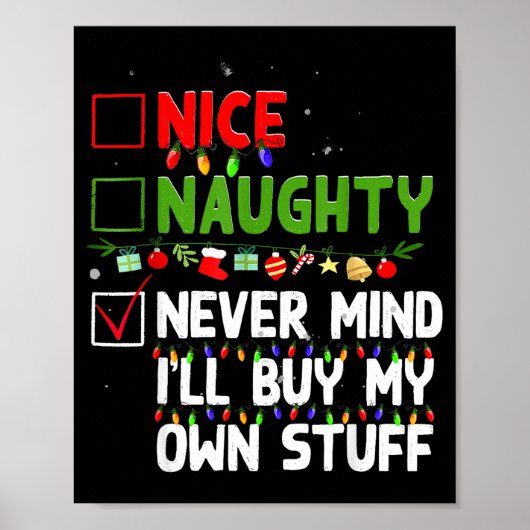 Nice Naughty Never Mind I'll Buy My Own Stuff Chri Poster (Vorne)