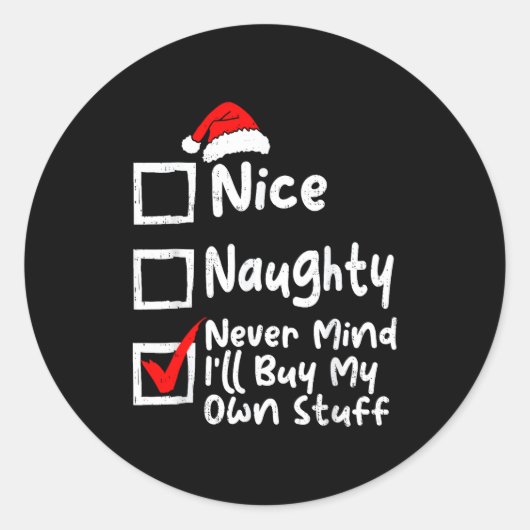 Nice Naughty Never Mind I'll Buy My Own Stuff Chri Runder Aufkleber (Vorderseite)