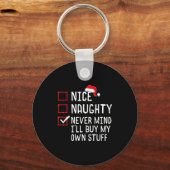 Nice Naughty Never Mind I'll Buy My Own Stuff Chri Schlüsselanhänger (Vorderseite)