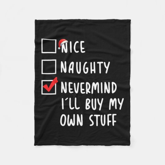 Nice Naughty Nevermind Ich werde mein eigenes Stuf Fleecedecke (Vorderseite)