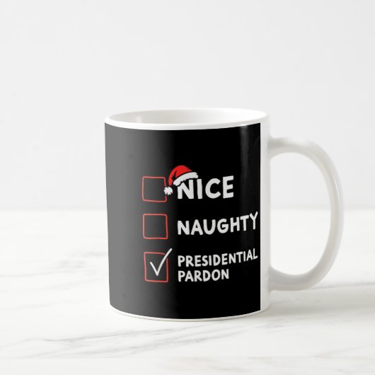 Nice Naughty Presidential Pardon Christmas List Sa Kaffeetasse (Rechts)