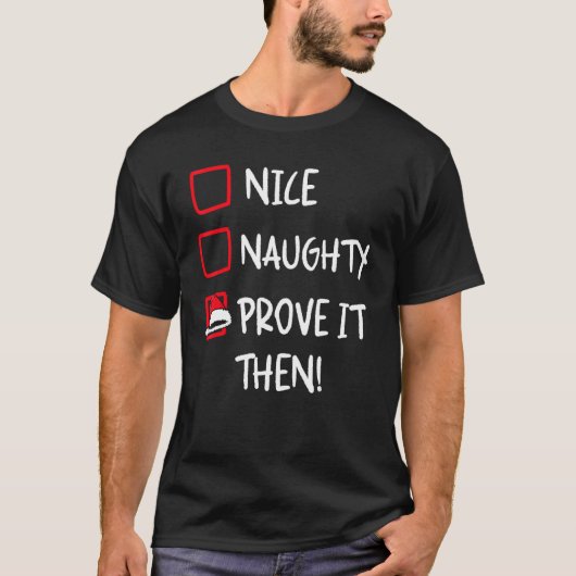 Nice Naughty Prove It Santa Christmas List X mas T-Shirt (Vorderseite)