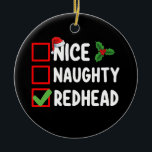 Nice Naughty Redhead Familie Matching Christmas Li Keramik Ornament<br><div class="desc">Nice Naughty Redhead Familie Matching Weihnachtsfeiertag</div>