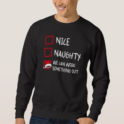 Nice Naughty Santa Christmas List Humor Xmas Holi Sweatshirt (Vorderseite)
