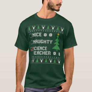 Nice Naughty Science Teacher Ugly Weihnachten Schw T-Shirt