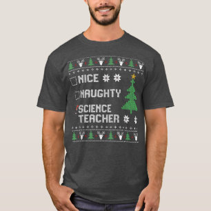 Nice Naughty Science Teacher Ugly Weihnachten Schw T-Shirt