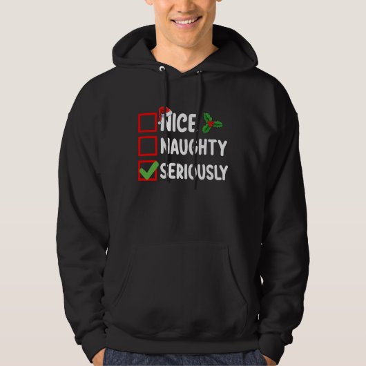 Nice Naughty Serious Weihnachtsliste Hoodie (Vorderseite)