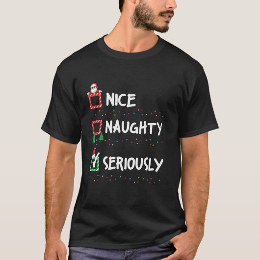 Nice Naughty Seriously Christmas List Xmas Light S T-Shirt (Vorderseite)