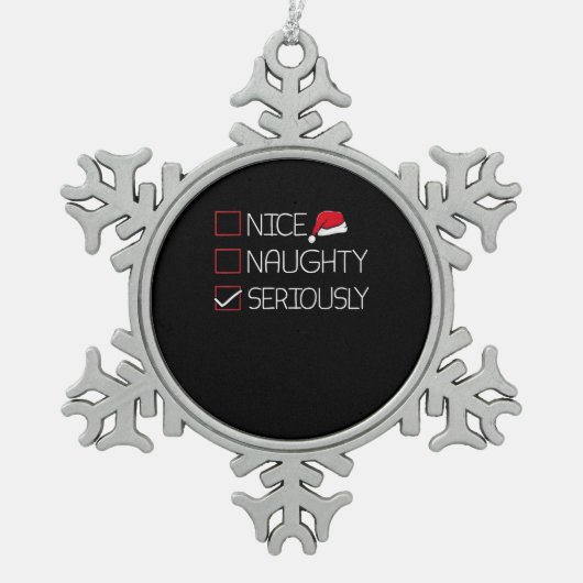 Nice Naughty Seriously Christmas Modern Style  Schneeflocken Zinn-Ornament (Vorderseite)