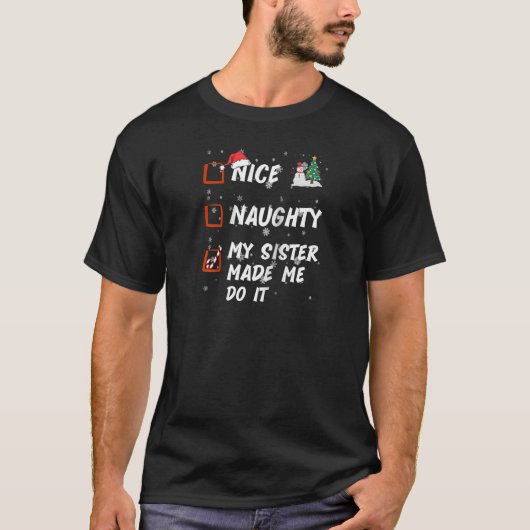 Nice Naughty sister made me do it List Christmas S T-Shirt (Vorderseite)