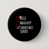 Nice Naughty Sorry Not Sorry Funny Christmas Button (Vorderseite)
