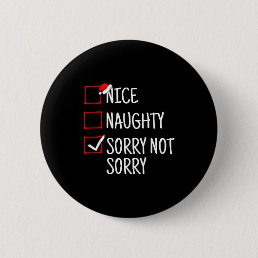 Nice Naughty Sorry Not Sorry Funny Christmas Button (Vorderseite)