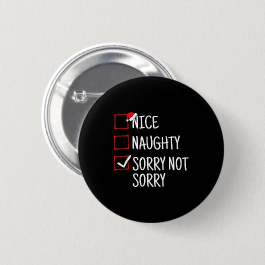 Nice Naughty Sorry Not Sorry Funny Christmas Button (Vorne & Hinten)