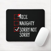 Nice Naughty Sorry Not Sorry Funny Christmas Mousepad (Mit Mouse)