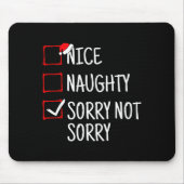 Nice Naughty Sorry Not Sorry Funny Christmas Mousepad (Vorne)