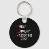Nice Naughty Sorry Not Sorry Funny Christmas  Schlüsselanhänger (Vorderseite)
