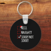 Nice Naughty Sorry Not Sorry Funny Christmas Schlüsselanhänger (Vorderseite)