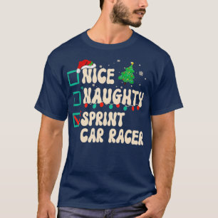 Nice Naughty Sprint Auto Racer Xmas List Santa Cla T-Shirt