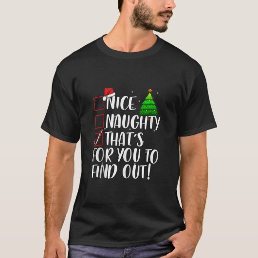 Nice Naughty Thats For You To Find Out Xmas Matchi T-Shirt (Vorderseite)