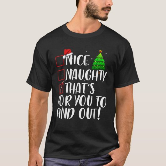Nice Naughty Thats For You To Find Out Xmas Matchi T-Shirt (Vorderseite)