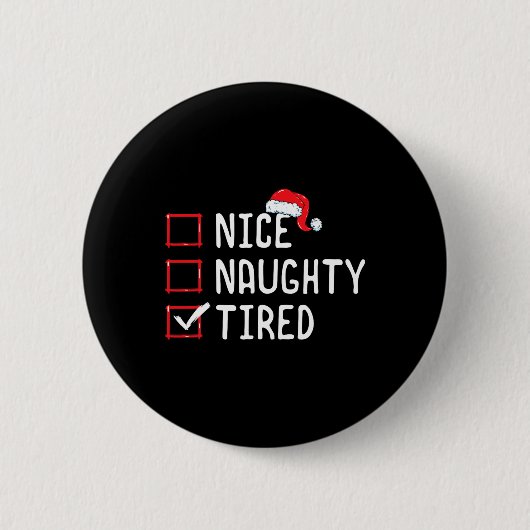 Nice Naughty Tired Christmas List Button (Vorderseite)
