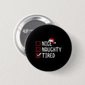 Nice Naughty Tired Christmas List Button (Vorne & Hinten)