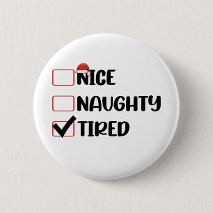 Nice Naughty Tired Christmas List Xmas Santa Claus Button