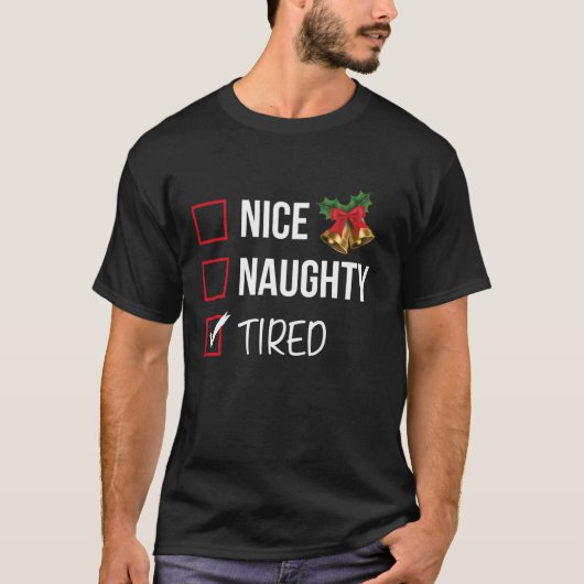 Nice Naughty Tired Christmas List Xmas Santa Claus T-Shirt (Vorderseite)