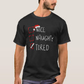Nice Naughty Tired Christmas List Xmas Santa Claus T-Shirt (Vorderseite)