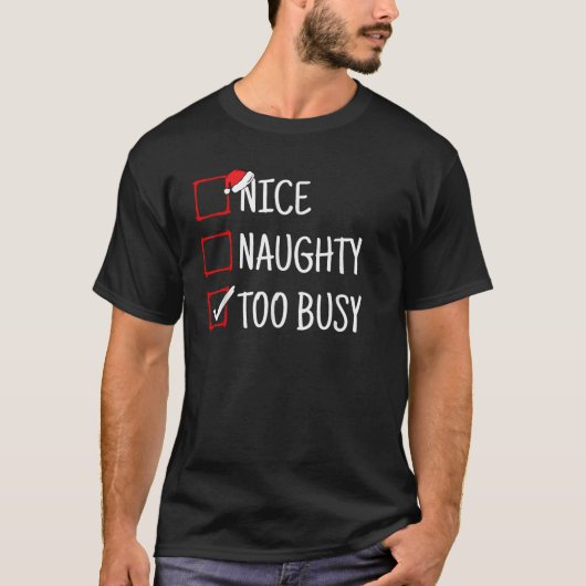 Nice Naughty Too Busy Funny Christmas T-Shirt (Vorderseite)