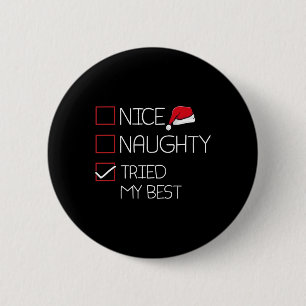 Nice Naughty versuchte meine besten Weihnachten Pa Button