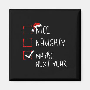 Nice Naughty Vielleicht im nächsten Jahr Weihnacht Magnet