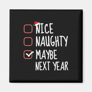 Nice Naughty vielleicht nächstes Jahr Weihnachtsli Magnet