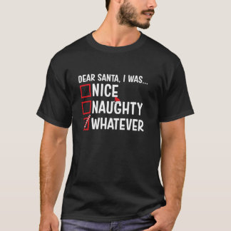 Nice Naughty Was auch immer Funny Weihnachten Weih T-Shirt