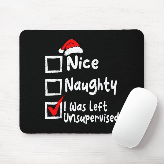 Nice Naughty Was Left Unsupervised Funny Christmas Mousepad (Mit Mouse)