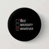 Nice Naughty Whatever Christmas List Funny Xmas Button (Vorderseite)