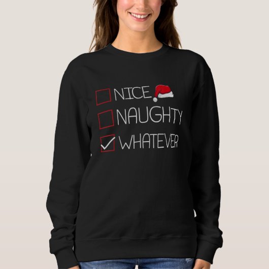 Nice Naughty Whatever Christmas Pajama Humor Xma Sweatshirt (Vorderseite)
