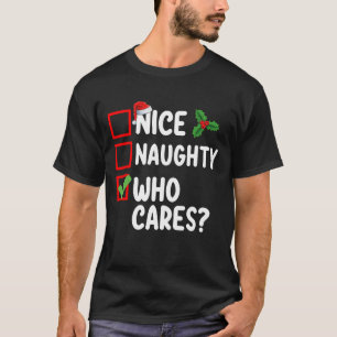 Nice Naughty Who Cares Christmas List Family T-Shirt