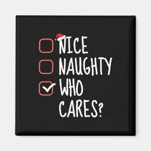 Nice Naughty Who Cares Funny Christmas List Santa Magnet